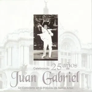 Pochette Celebrando 25 años de Juan Gabriel: En concierto en el Palacio de Bellas Artes