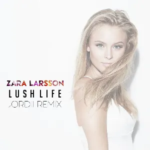 Pochette de Lush Life (JORDII remix) de Zara Larsson