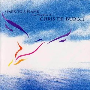 Pochette Spark to a Flame: The Very Best of Chris de Burgh
