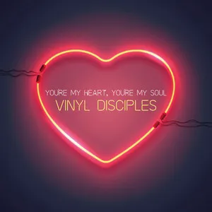 Pochette de You’re My Heart, You’re My Soul de Vinyl Disciples