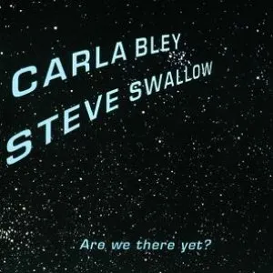 Pochette de Are We There Yet? de Carla Bley - Steve Swallow