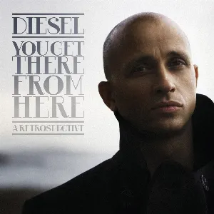 Pochette de You Get There From Here: His Greatest Hits de Diesel