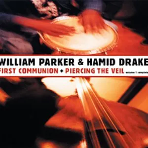 Pochette de First Communion + Piercing the Veil: Volume 1 Complete de William Parker - Hamid Drake
