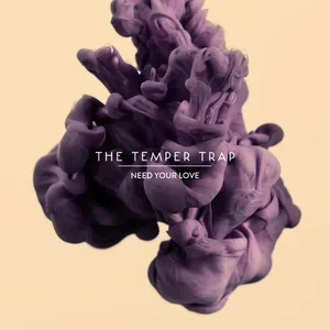 Pochette de Need Your Love de The Temper Trap