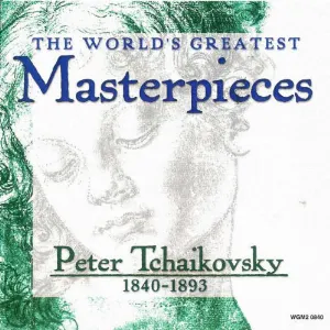 Pochette World's Greatest Masterpieces: Peter Tchaikovsky (1840-1893)