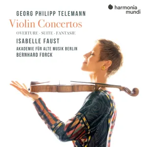 Pochette de Violin Concertos. Overture. Suite. Fantasie de Georg Philipp Telemann - Akademie für Alte Musik Berlin - Isabelle Faust