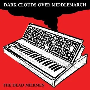Pochette de Dark Clouds Gather Over Middlemarch de The Dead Milkmen
