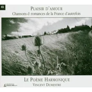 Pochette de Plaisir d'amour : Chansons & romances de la France d’autrefois de Vincent Dumestre - Le Poème Harmonique