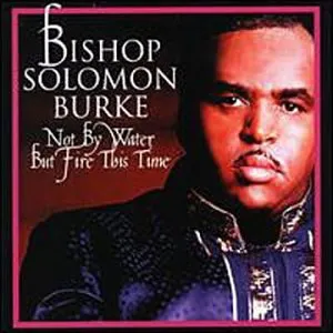 Pochette de Not by Water but Fire This Time de Solomon Burke