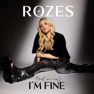 Pochette de (Trust Me Now) I'm Fine de ROZES