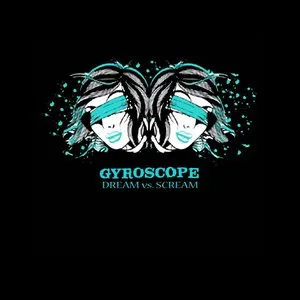 Pochette de Dream vs. Scream de Gyroscope