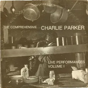 Pochette The Comprehensive Charlie Parker: Live Performances Volume I