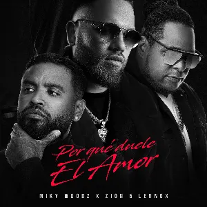 Pochette de Por qué duele el amor de Miky Woodz - Zion & Lennox