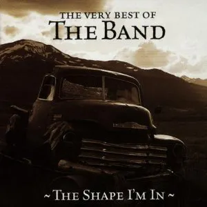 Pochette The Shape I'm In: The Very Best of The Band