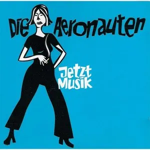 Pochette de Jetzt Musik de Die Aeronauten