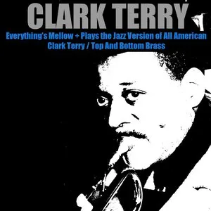 Pochette de Everything's Mellow + Plays the Jazz Version of All American / Clark Terry / Top and Bottom Brass de Clark Terry
