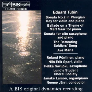 Pochette de Sonata no. 2 in Phrygian Key / Ballade on a Theme of Mart Saar / Sonata for Alto Saxophone and Piano / The Retreating Soldier's Song / Ave Maria de Roland Pöntinen - Neeme Järvi - Eduard Tubin - Nils‐Erik Sparf