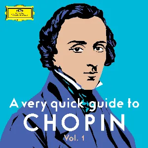 Pochette A very quick guide to Chopin Vol. 1