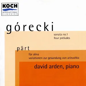 Pochette Górecki: Sonata no. 1 / Four Preludes / Pärt: Für Alina / Variationen zur Gesundung von Arinushka