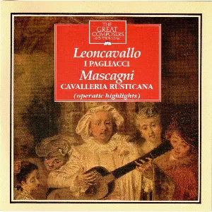 Pochette The Great Composers, Volume 55: Leoncavallo: I Pagliacci / Mascagni: Cavalleria rusticana (operatic highlights)