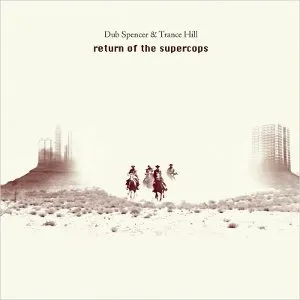 Pochette de Return of the Supercops de Dub Spencer & Trance Hill