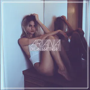 Pochette de Ariana de Dylan Matthew