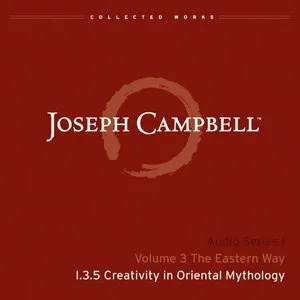 Pochette de The Eastern Way, Lecture 5: Creativity in Oriental Mythology de Joseph Campbell
