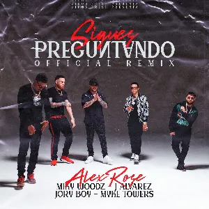 Pochette de Sigues preguntando (remix) de Alex Rose - Miky Woodz - J Álvarez - Jory Boy - Myke Towers