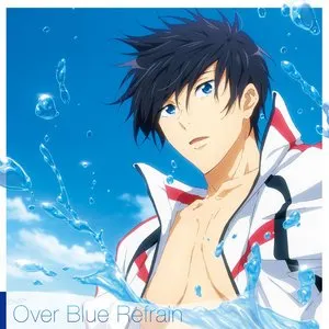 Pochette de 『劇場版 Free!-the Final Stroke-』前編オリジナルサウンドトラック「Over Blue Refrain」 de Tatsuya Kato