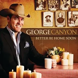 Pochette de Better Be Home Soon de George Canyon