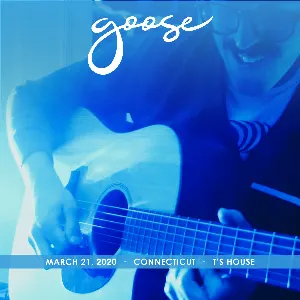 Pochette de 2020-03-21: T's House, Connecticut de Goose