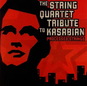 Pochette Processed Strings: The String Quartet Tribute to Kasabian