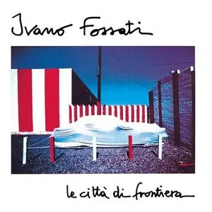 Pochette de Le città di frontiera de Ivano Fossati