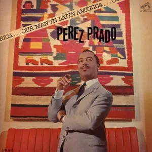 Pochette de Our Man in Latin America de Pérez Prado and His Orchestra