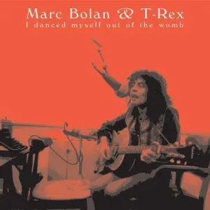 Pochette de "I Danced Myself Out Of The Womb" de T. Rex - Marc Bolan