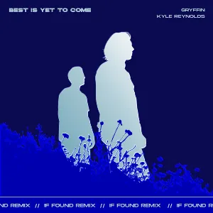 Pochette de Best Is Yet to Come (If Found remix) de Gryffin
