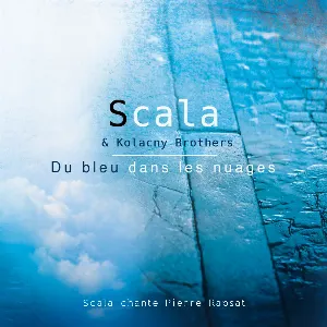 Pochette de Du Bleu Dans Les Nuages de Scala & Kolacny Brothers