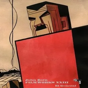 Pochette de Filmworks XXIII: El General de John Zorn