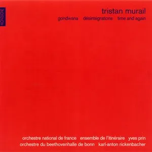 Pochette de Gondwana / Désintégrations / Time and Again de Tristan Murail