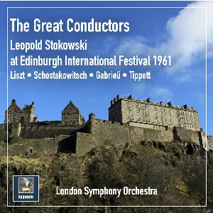 Pochette de Leopold Stokowski at Edinburgh International Festival, 1961 de Franz Liszt - London Symphony Orchestra - Giovanni Gabrieli - Dmitri Shostakovich - Sir Michael Tippett - Leopold Stokowski
