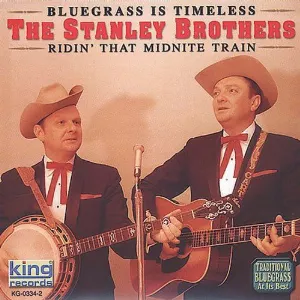 Pochette de Bluegrass Is Timeless: Ridin' That Midnite Train de The Stanley Brothers