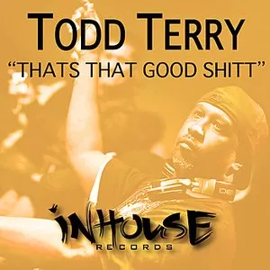 Pochette de That's That Good Shitt de Todd Terry