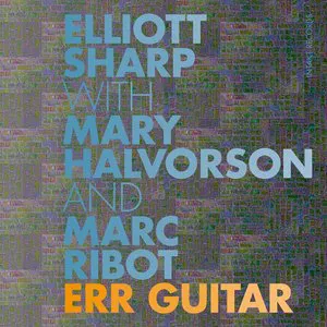 Pochette de Err Guitar de Mary Halvorson - Elliott Sharp