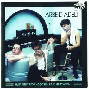 Pochette de Bijna heeft nog nooit een haas geschoten… de Arbeid Adelt!