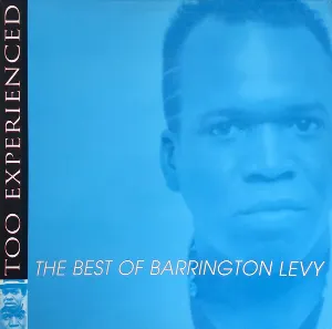 Pochette Too Experienced: The Best of Barrington Levy