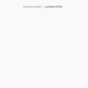 Pochette de Untitled #320 de Francisco López