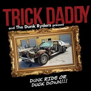 Pochette de Dunk Ride or Duck Down de Trick Daddy