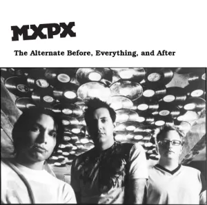 Pochette de The Alternate Before, Everything and After de MxPx