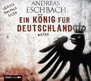 Pochette de Ein König für Deutschland de Andreas Eschbach - Ulrich Noethen
