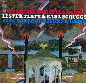 Pochette Hear the Whistles Blow: Lester Flatt and Earl Scruggs Sing Songs of Rivers & Rails